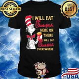 Dr seuss i will eat chick-fil-a here or there i will eat chick-fil-a everywhere shirt