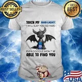 Dragon touch my bud light i will slap so hard even google won't be able to find you shirt