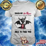 Dragon touch my dr pepper i will slap so hard even google won't be able to find you shirt