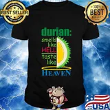 Durian Smells Like Hell Taste Like Heaven - Smelly Fruit T-Shirt
