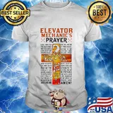Elevator mechanic's prayer amen god quote shirt
