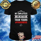 Employee Appreciation Gifts - My Employees Are Better T-Shirt