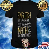 English Is Important But Math Is Importanter T-Shirt
