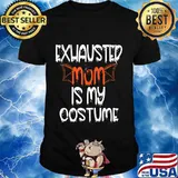 Exhausted Mom Is My Costume Lazy Halloween Costume Easy DIY T-Shirt