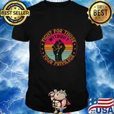 Fight For Those Without Your Privilege Shirt - Retro Style T-Shirt