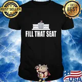 Fill That Seat Funny Trump 2020 President Gifts T-Shirt