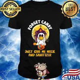 Forget Candy Just Give Me Mask And Sanitizer Funny Gift T-Shirt