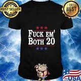 Fuck Em Both 20, Fuck Them Both 2020 Election Political Pun T-Shirt