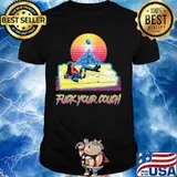 Fuck your couch sitting sofa vintage retro shirt