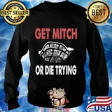 Get Mitch Or Die Do Trying Shirt Fund Quote McConnell Gift Premium T-Shirt Sweater