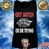 Get Mitch Or Die Do Trying Shirt Fund Quote McConnell Gift Premium T-Shirt Tank top