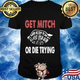 Get Mitch Or Die Do Trying Shirt Fund Quote McConnell Gift Premium T-Shirt