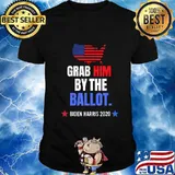 Grab Him By The Ballot - Biden Harris 2020 Election Vote T-Shirt