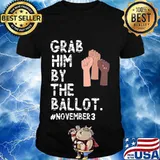 Grab Him By The Ballot Feminist T-Shirt