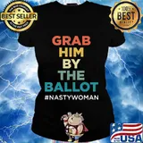 Grab Him By The Ballot Nasty Woman Vote Democrat 2020 T-Shirt Ladies tee