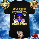 Gulf coast educated queen proud of my roots shirt