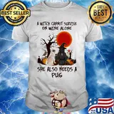 Halloween a witch cannot survive on wine alone she also need pug sunset shirt
