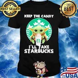 Halloween baby yoda keep the candy i'll take starbucks shirt