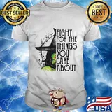 Halloween witch fight for the things you care about shirt