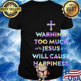 Hologram warning too much jesus will cause happiness shirt