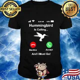 Hummingbird Is Calling And I Must Go Rehabber Rehabilitation Shirt