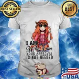 I am who i am. Your approval isn't needed ladies quote shirt
