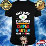 I Can't Mask My Excitement Kindergarten Here I Come T-Shirt