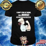 I can't stay at home I'm a nurse we fight when others can't anymore shirt