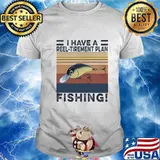 I HAVE A REEL TIREMENT PLAN FISHING VINTAGE RETRO SHIRT