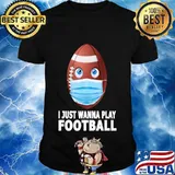 I Just Wanna Play Football Funny Football in Mask Gift T-Shirt