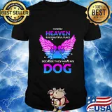 I know heaven is a beautiful place because they have my paw dog shirt