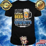 I like to party and by party i mean drink beer and watch my dallas cowboys beat your team's ass shirt