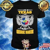 I live in texas and belong to george mason shirt