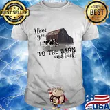 I love you to the barn and back cow shirt