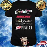 I'm a grandma and a hurricanes fan which means i'm pretty much perfect shirt