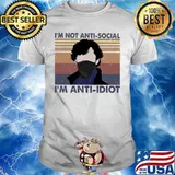 I'm not anti-social i'm anti-idiot vintage retro shirt