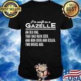 I'm Swift As A Gazelle Funny Saying T-Shirt
