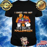 I Sheet You Not I am So Ready For Halloween Witch Ghost T-Shirt
