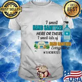 I smell hand sanitizer here or there I smell lots of hand sanitizer everywhere teacher 2020 shirt