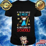 If You Give A Mouse A Mask He Can Go Back To School T-Shirt