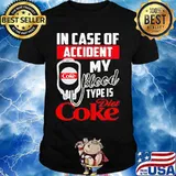 In case of accident my blood type is diet coke shirt