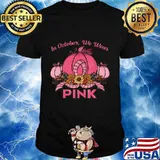 In October We Wear Pink Breast Cancer Awareness T-Shirt