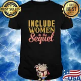 Include Women In The Sequel T-Shirt