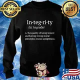 Integrity the quality of being honest and having strong moral T-Shirt Sweater