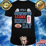 It's a dallas cowboys football and coke kinda day shirt