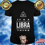 It's a Libra Thing Libra Birthday Gift, Libra Zodiac Sign T-Shirt