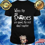 Jack skellington when the bones are good the rest don't matter shirt