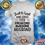 Just a girl who loves her freaking awesome husband flowers shirt
