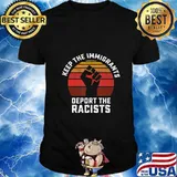 Keep the Immigrants Deport the Racists Anti Racism T-Shirt