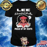 Lee educated queen proud of my roots shirt